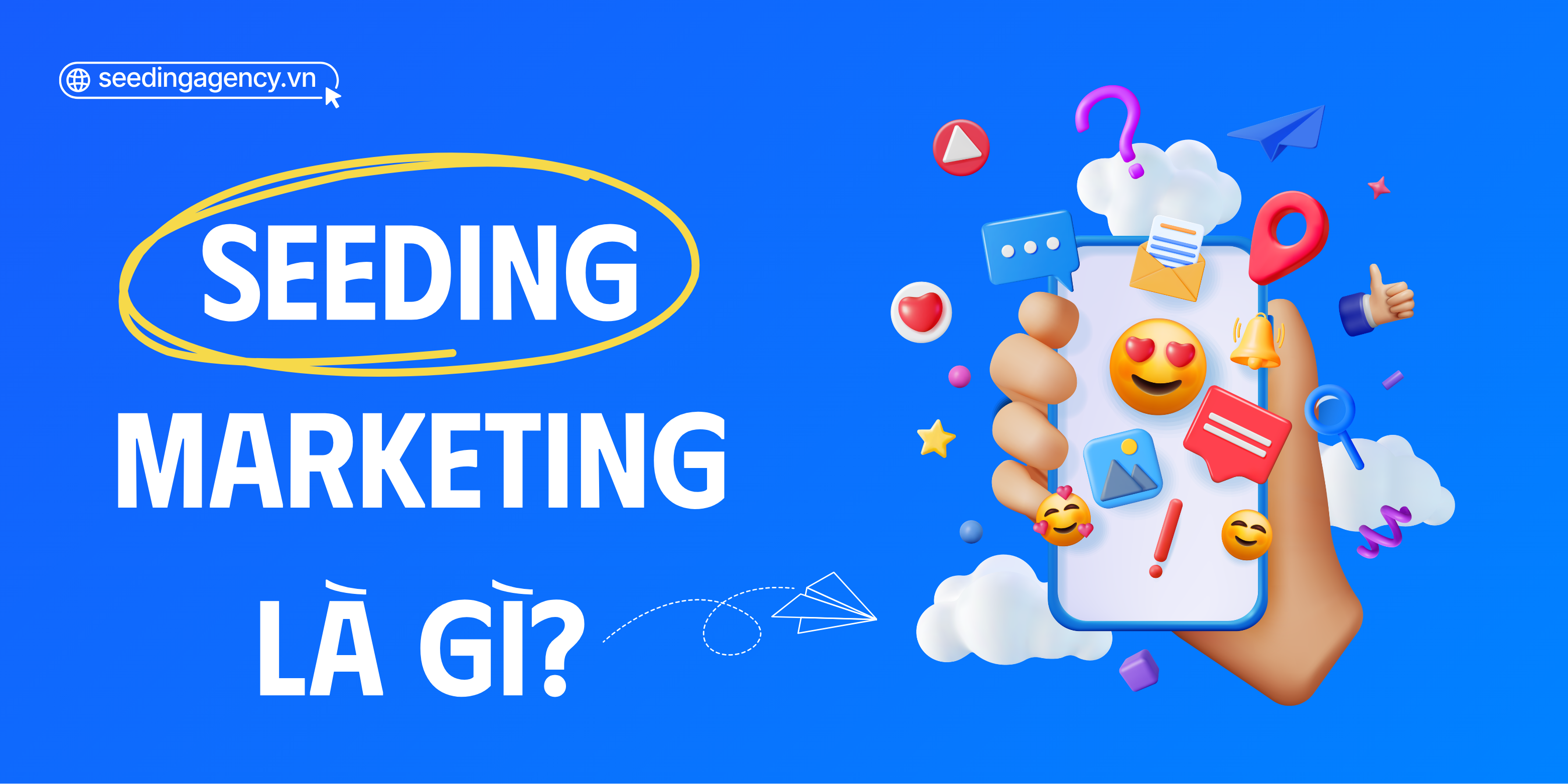Seeding Marketing là gì? Toàn tập từ A–Z cho người mới